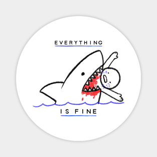 Everything Is Fine - Funny Shark Cartoon Sarcasm Magnet